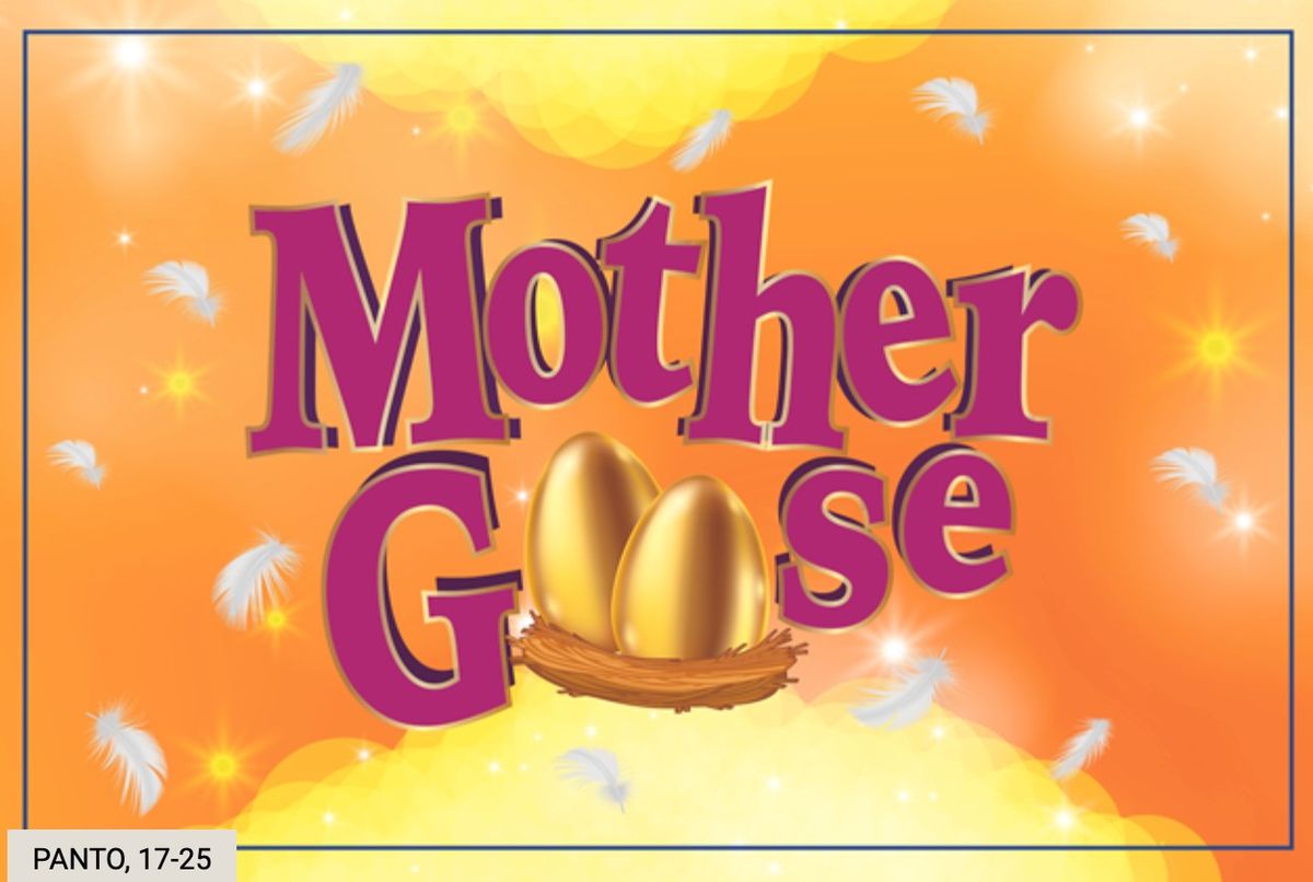 Mother Goose - PANTO