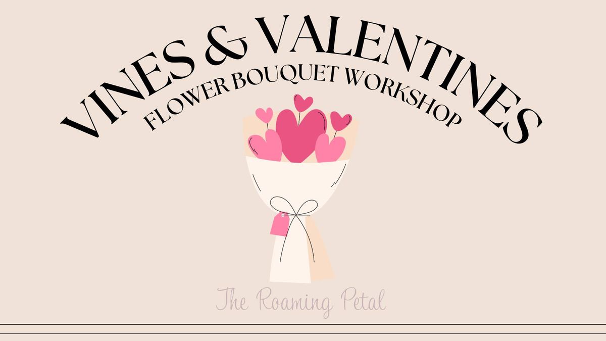 Vines & Valentines Flower Workshop