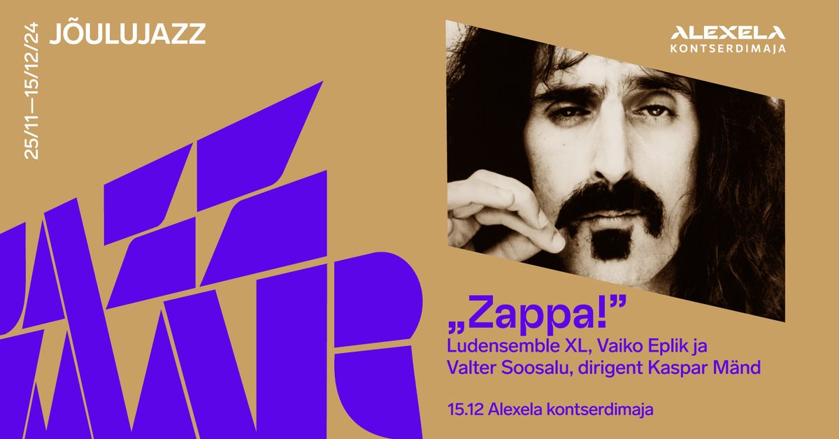 \u201cZappa!\u201d Vaiko Eplik & Valter Soosalu, Ludensemble XL, dirigent Kaspar M\u00e4nd \/ J\u00f5ulujazz 2024