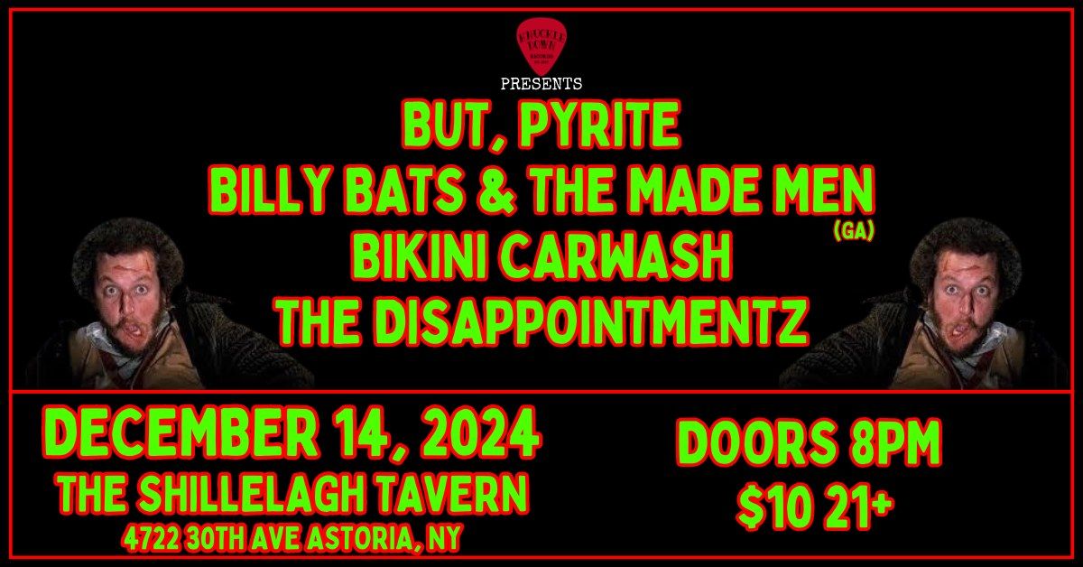 KDR Presents: But, Pyrite\/Billy Bats and the Made Men (GA)\/Bikini Car Wash\/The Disappointmentz