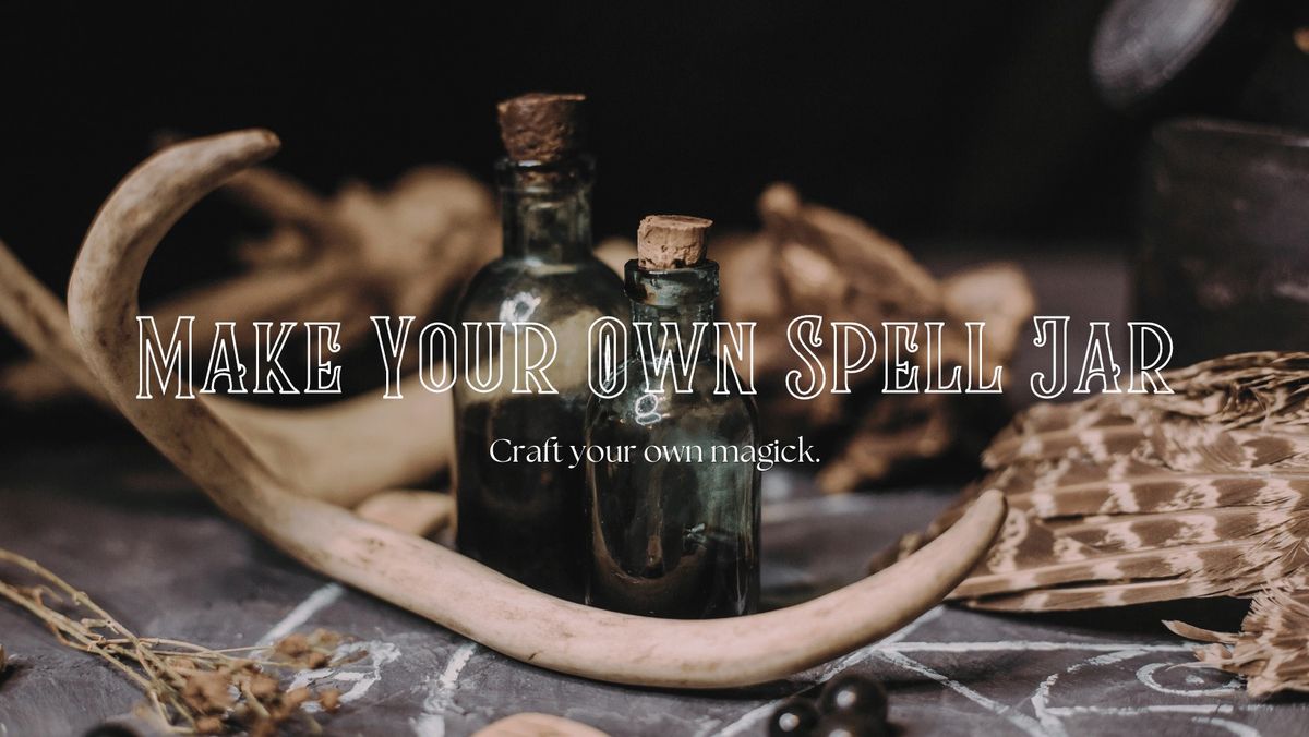 Make Your Own Spell Jar Workshop $30