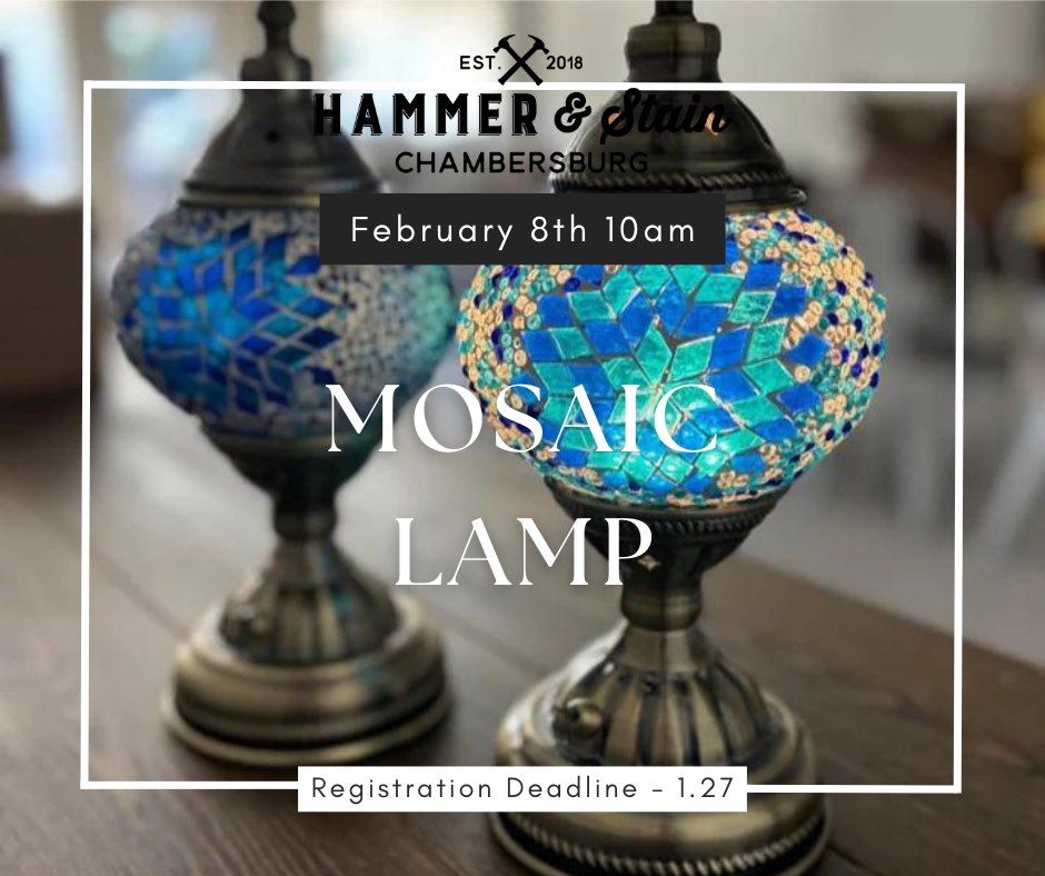 Sat Feb 8th- Mosaic Lamp Workshop 10am