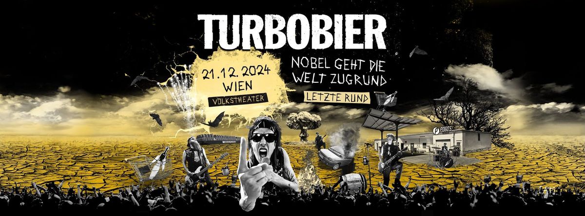 TURBOBIER: "Nobel geht die Welt zugrund - Letzte Rund" - Volkstheater Wien