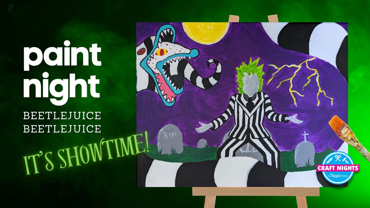 PAINT NIGHT - Beetlejuice Beetlejuice \ud83e\udeb2\ud83e\udea6