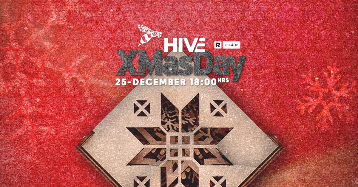 XMAS DAY AT HIVE - 6PM ONWARDS