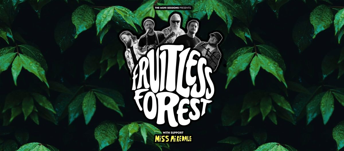 Fruitless Forest + Miss Airedale @ The Muni, Colne