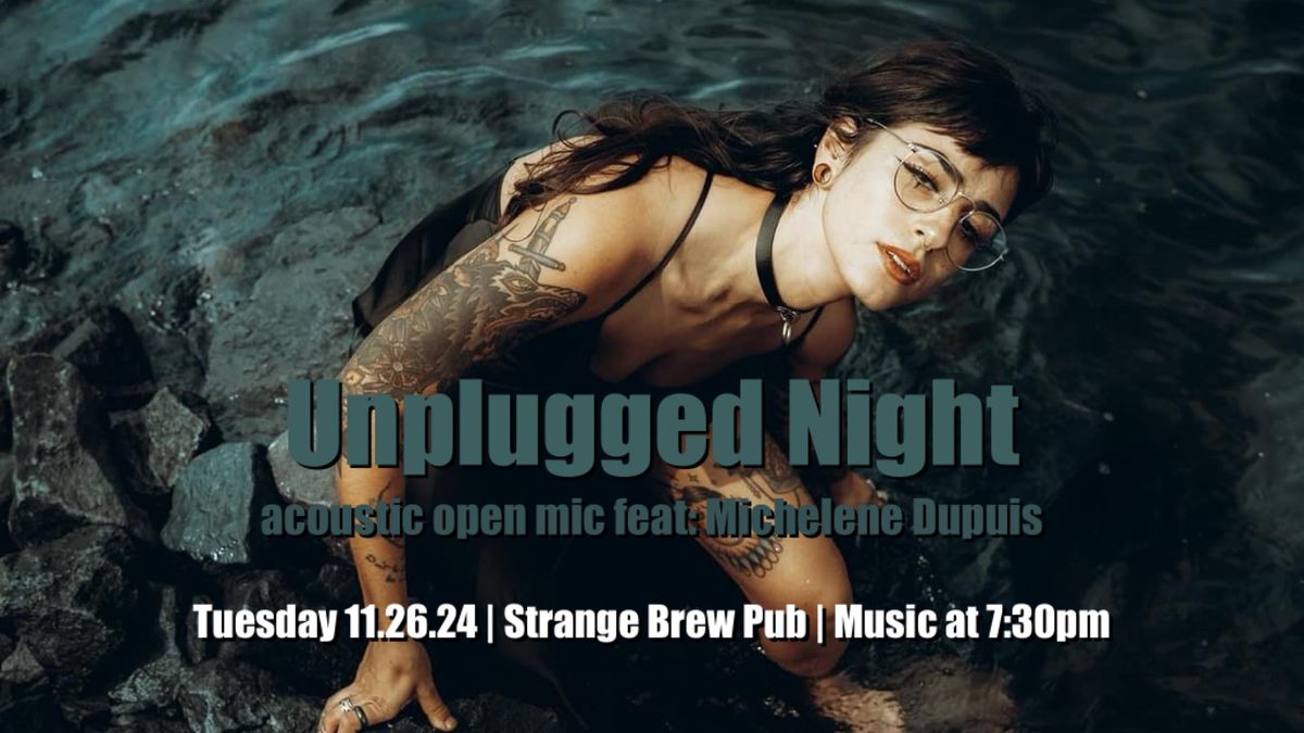 Unplugged Night acoustic open mic feat: Michenele Dupuis