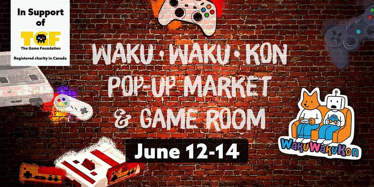 Waku Waku Kon Pop-Up Market & Game Room