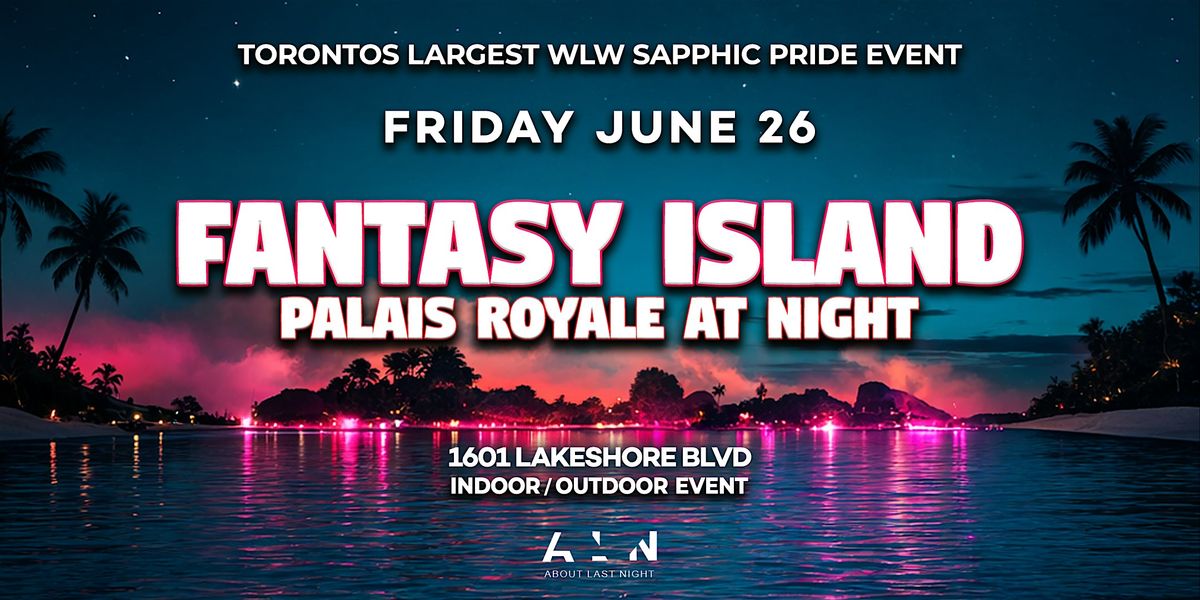 Fantasy Island: PRIDE at Palais Royale at Night WLW Indoor\/Outdoor Event