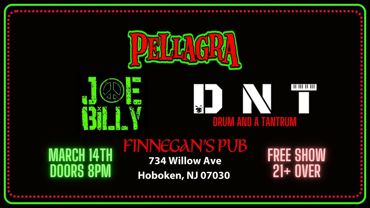 Pellagra, Drum and a Tantrum, Joe Billy @ Finnegan's