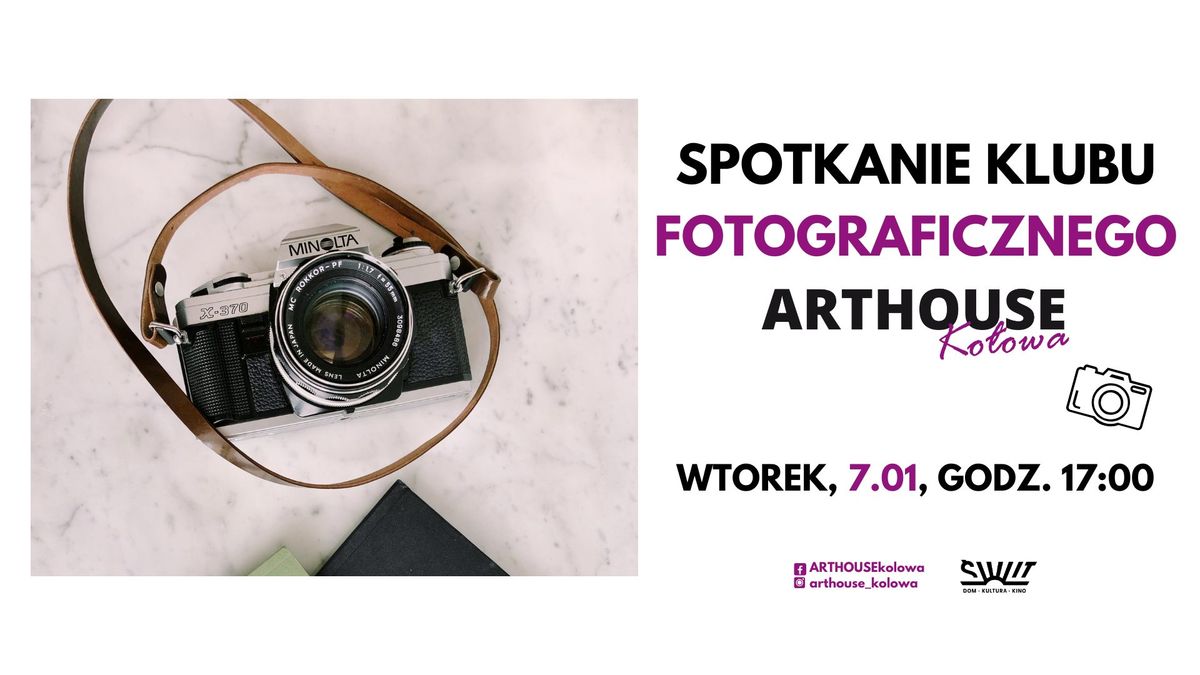 Spotkanie Klubu Fotograficznego ARTHOUSE Ko\u0142owa \ud83d\udcf8