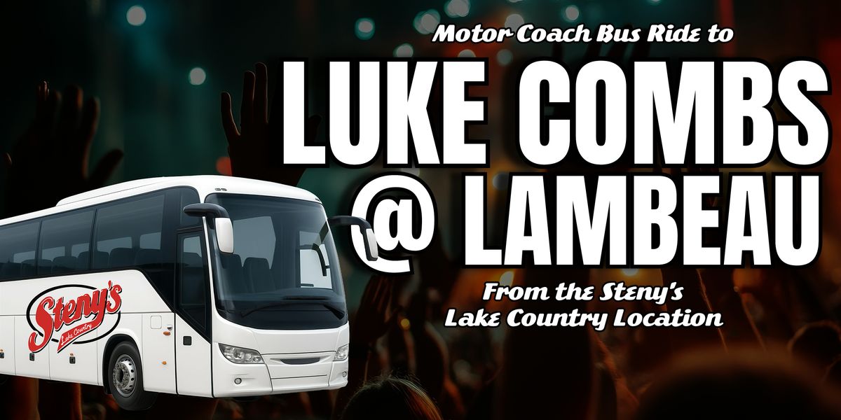 SATURDAY | Steny's Lake Country's Bus to Luke Combs!