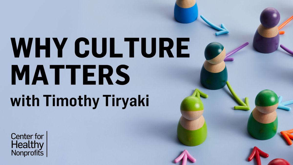 Why Culture Matters: Leading with Culture in the Modern Nonprofit Workplace