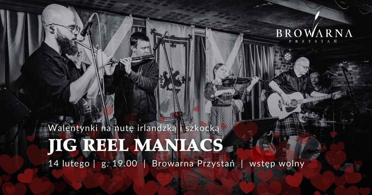 JIG REEL MANIACS | WALENTYNKI | MUZYKA NA \u017bYWO | BROWARNA PRZYSTA\u0143 | WST\u0118P WOLNY