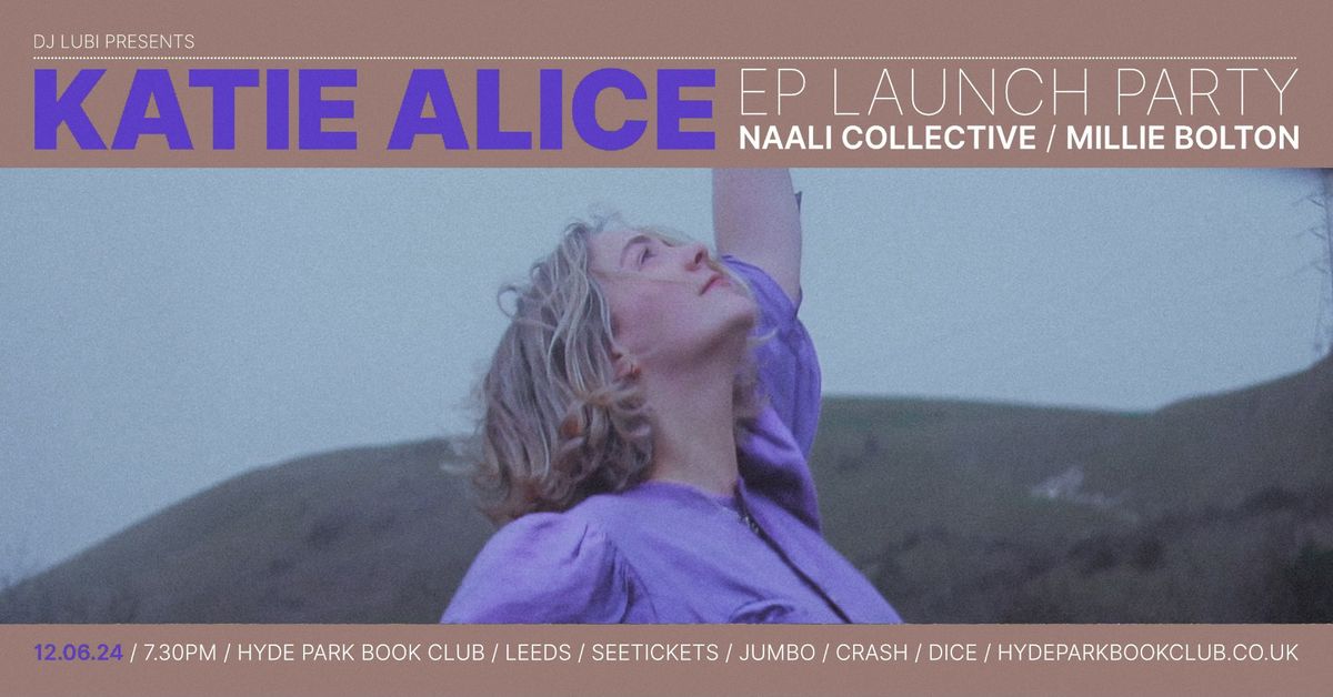 KATIE ALICE (EP launch) + Naali Collective + Millie Bolton