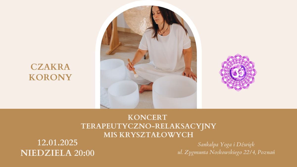 Koncert relaksacyjno-terapeutyczny mis kryszta\u0142owych - Czakra korony (Sahasrara)