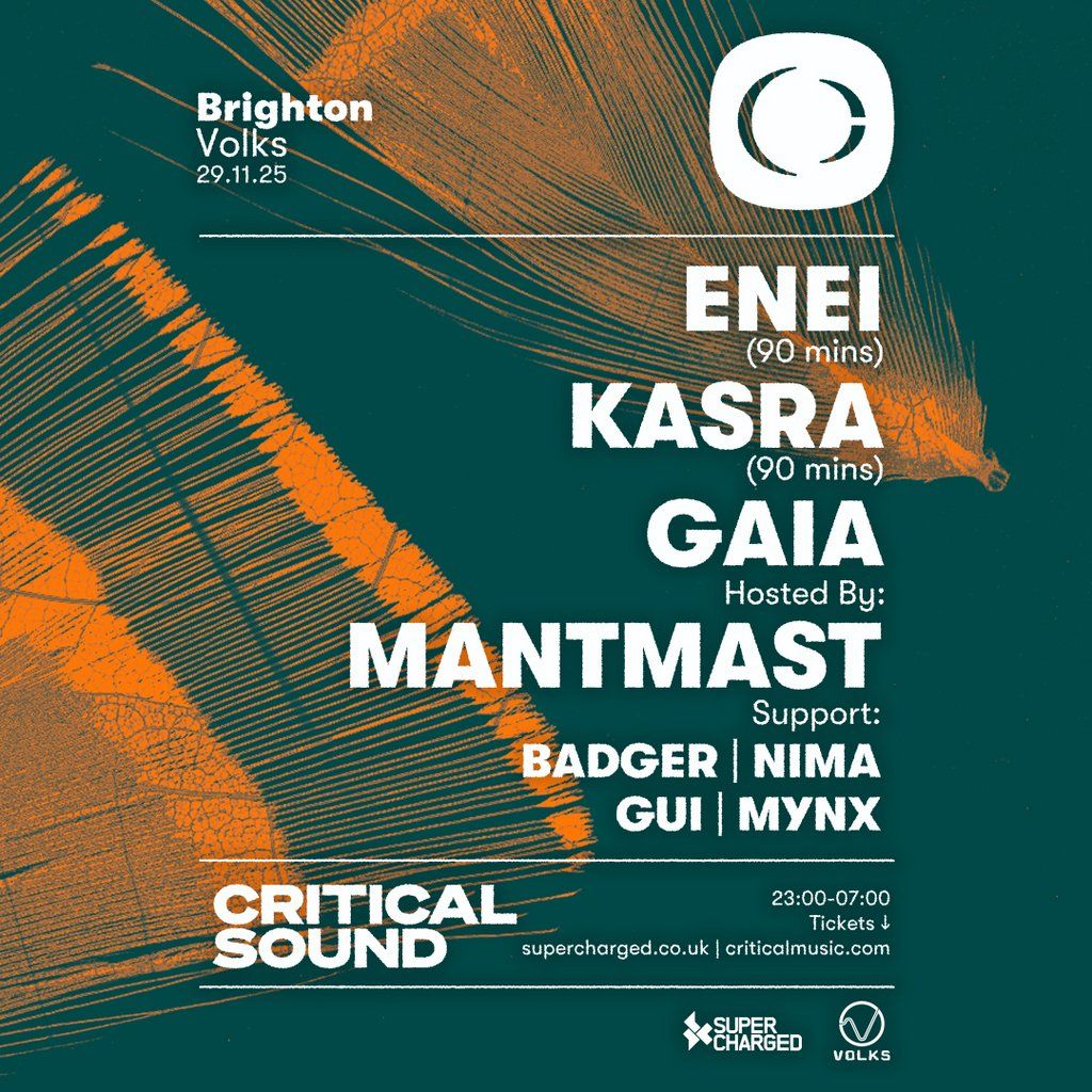 Critical Sound Brighton - Enei, Kasra, Gaia, Mantmast
