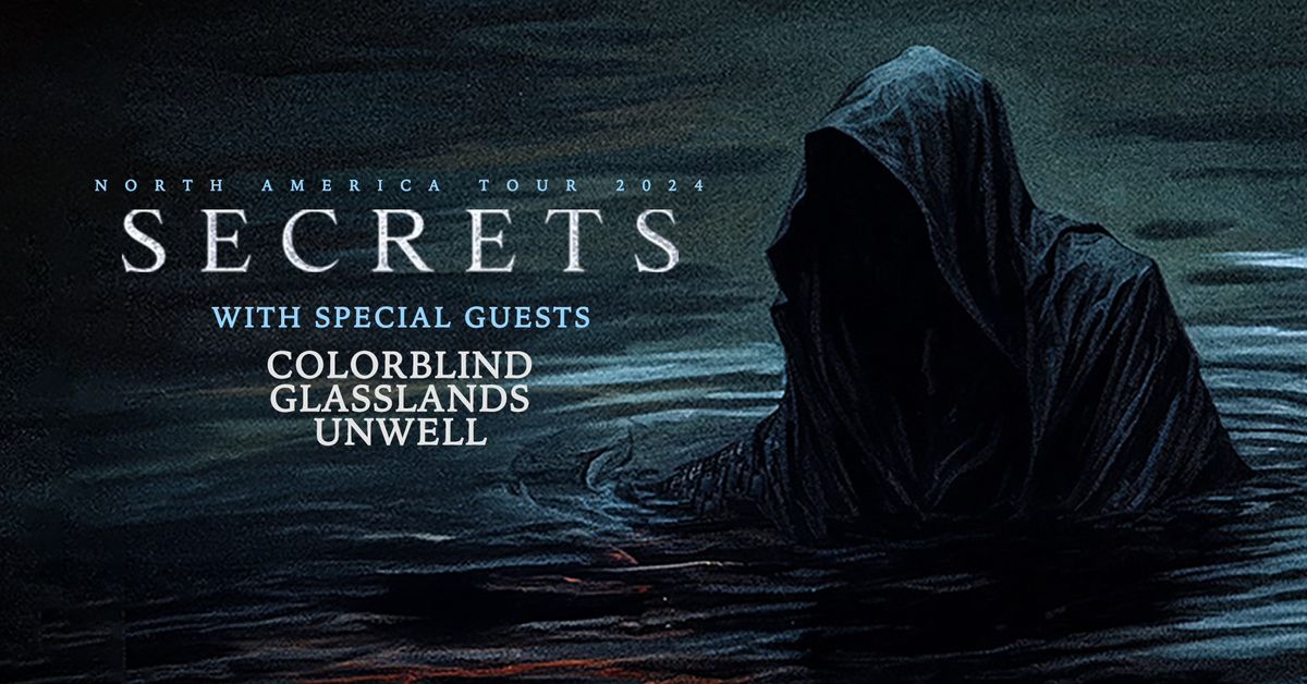 SECRETS - North American Tour 2024 w\/ Colorblind, Glasslands & UNWELL @ Warehouse On Watts