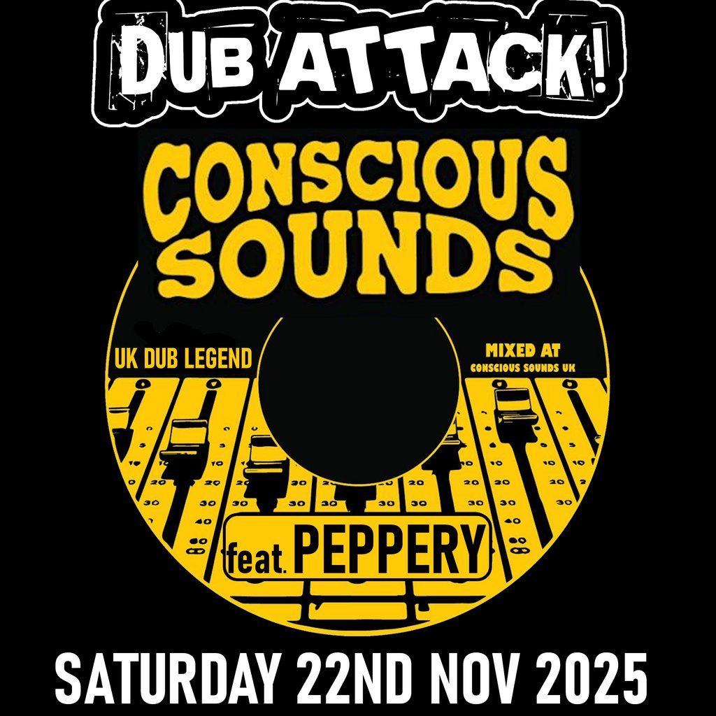 Dub Attack - Conscious Sounds ft Peppery @ The Mill Bradford