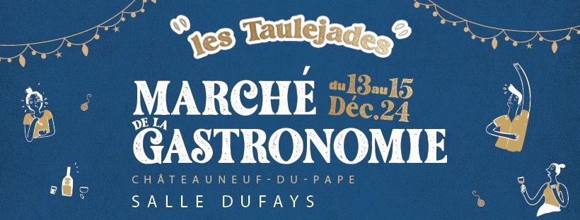 Les Taul\u00e9jades - March\u00e9 de la Gastronomie de Ch\u00e2teauneuf-du-Pape