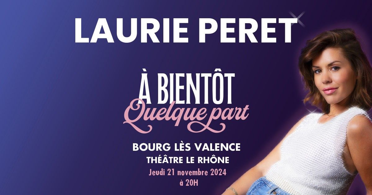 LAURIE PERET \u2022 BOURG L\u00c8S VALENCE \u2022 TH\u00c9\u00c2TRE LE RH\u00d4NE