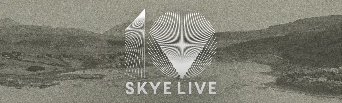 Skye Live 2025 - TEN YEAR ANNIVERSARY