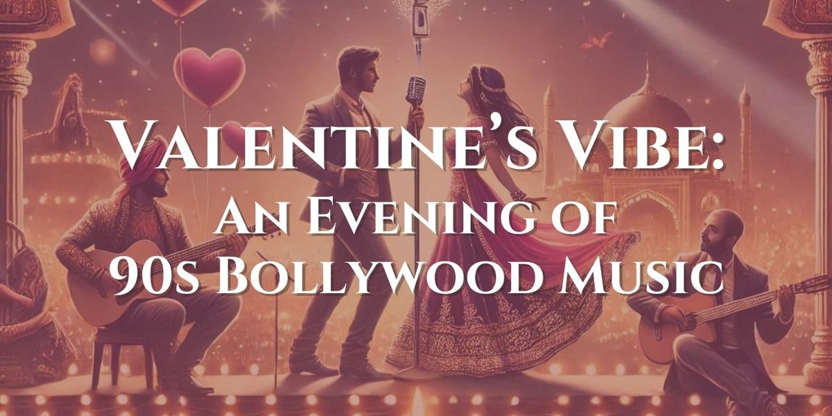 VALENTINE'S VIBE LIVE MUSIC - 90s BOLLYWOOD