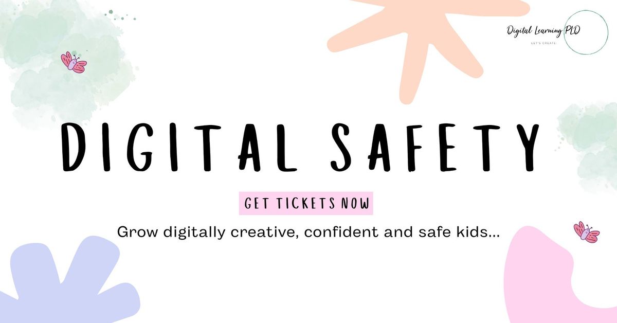 Digital Safety: Simple steps to grow digitally creative, confident and safe kids