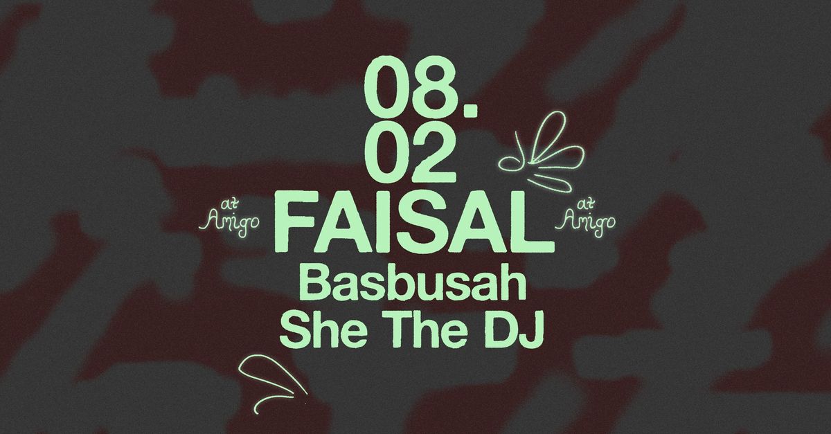 FAISAL, She The DJ & Basbusah | amigo club night