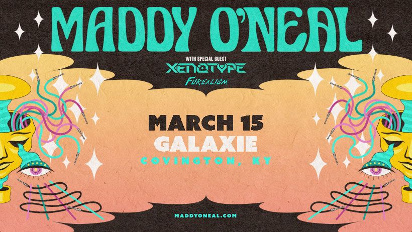 Maddy O'Neal w\/ Special Guest XENOTYPE & Forealism at Galaxie - Covington