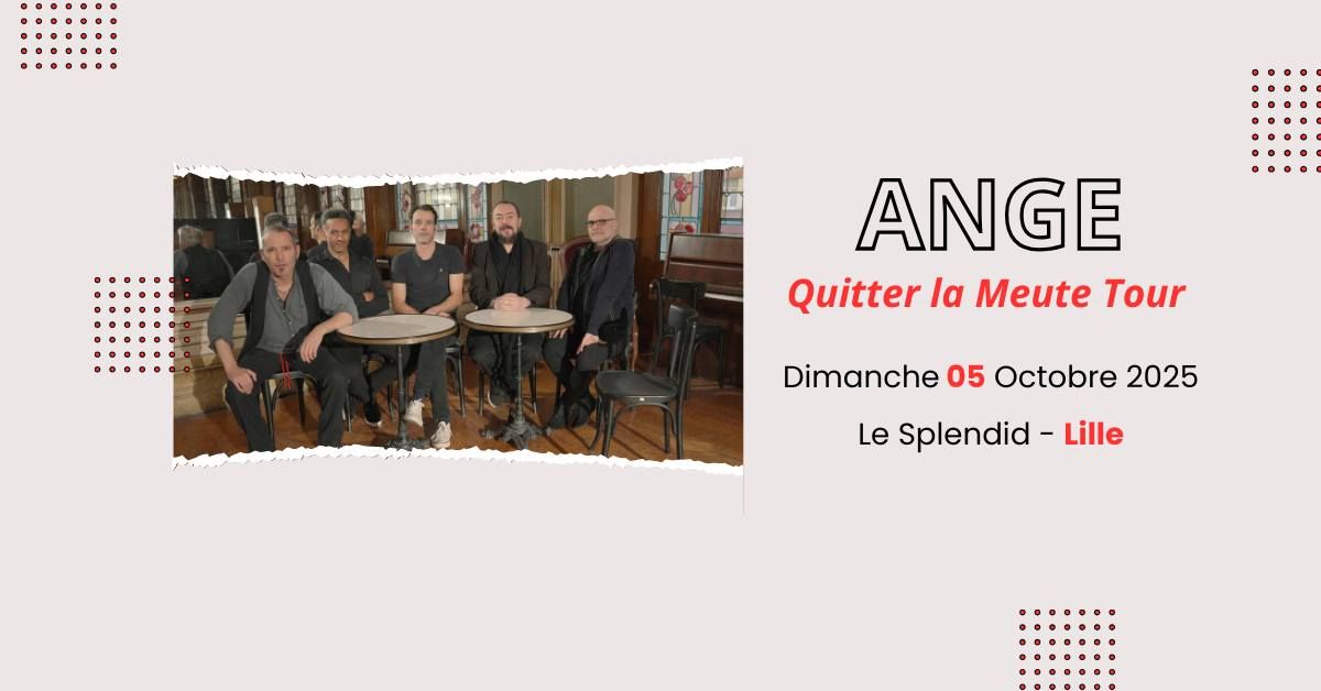 Ange \u2022 Dimanche 05 Octobre \u2022 Le Splendid, Lille