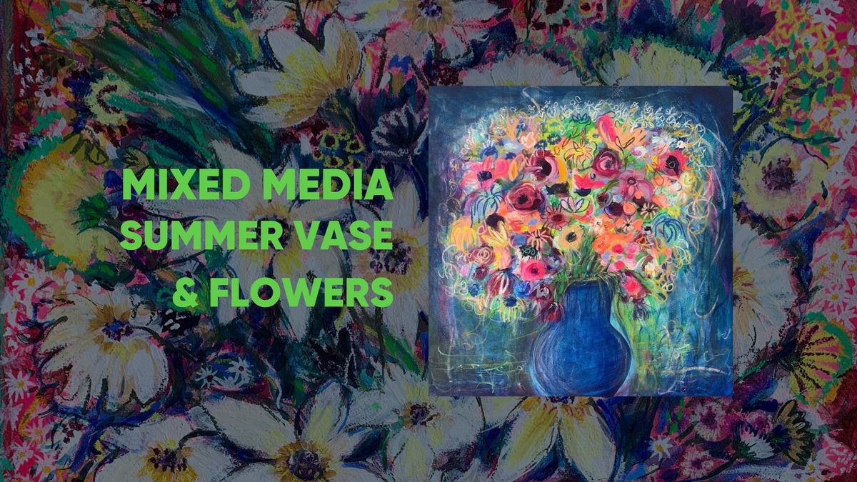 Summer Vase & Flowers \/ Adult Mixed Media Workshop