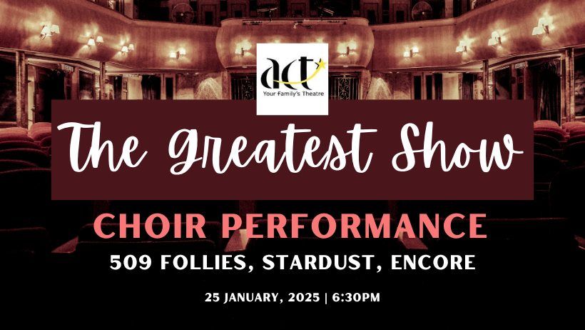 The Greatest Show: Choir performance ( Stardust, Encore, 509 Follies)