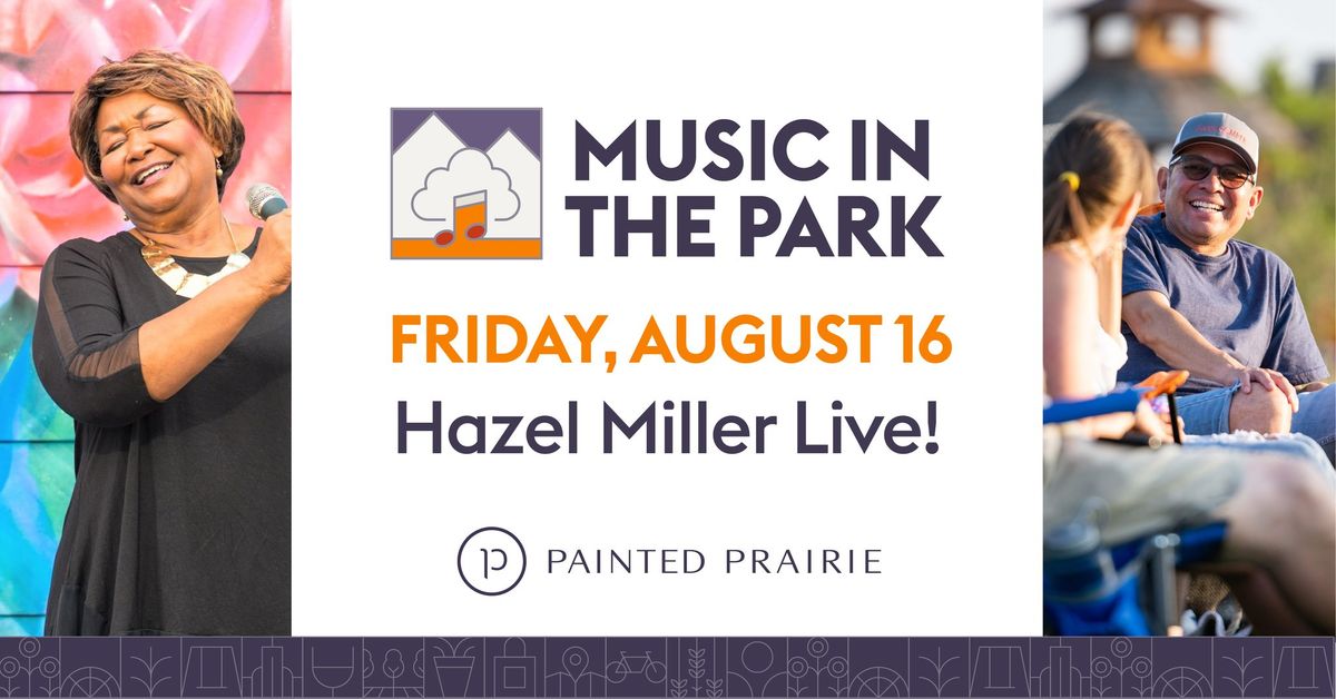 Hazel Miller at Music in the Park's FREE Outdoor Concert! (Plus Food Trucks!)