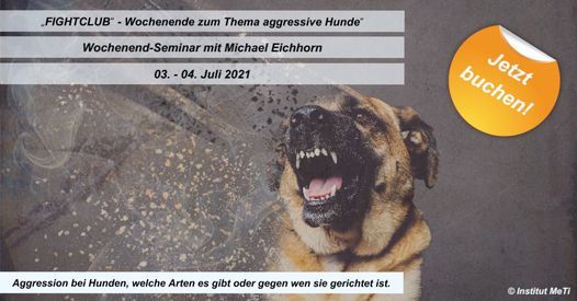 \u201eFIGHTCLUB\u201c - Wochenende zum Thema aggressive Hunde\u201c mit Michael Eichhorn