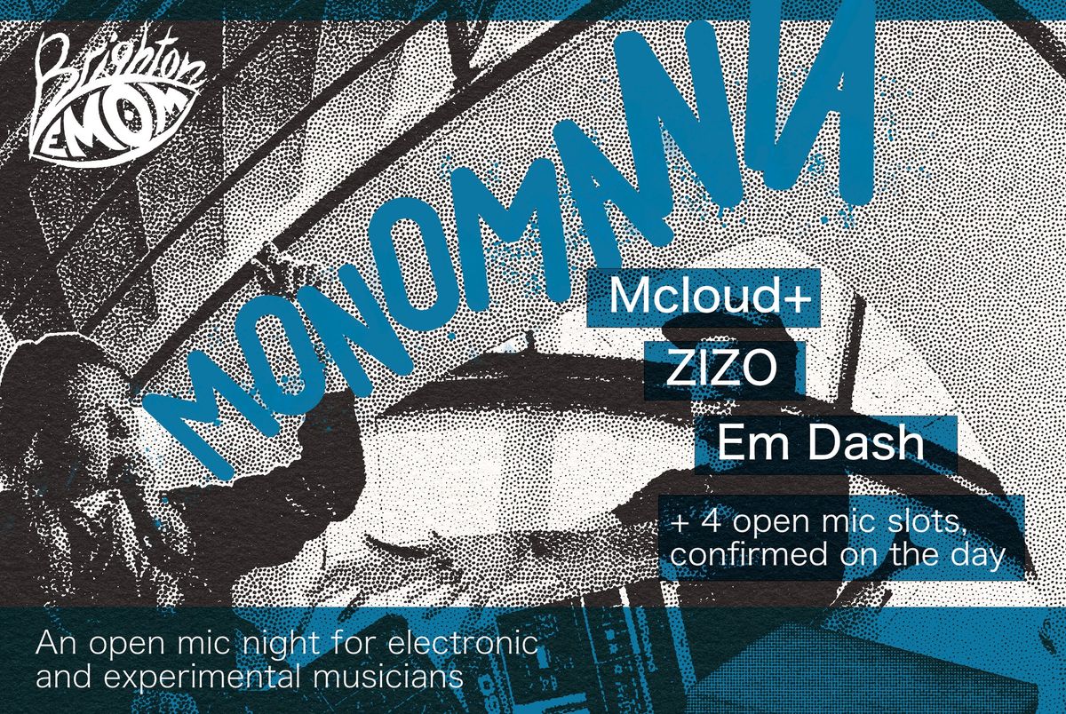 Monomania! with Mcloud+ \/ Zizo \/ Em Dash