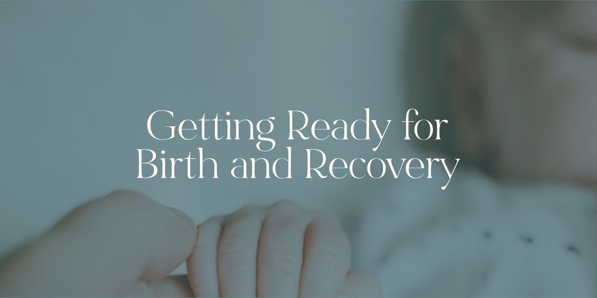 Getting Ready for Birth and Recovery