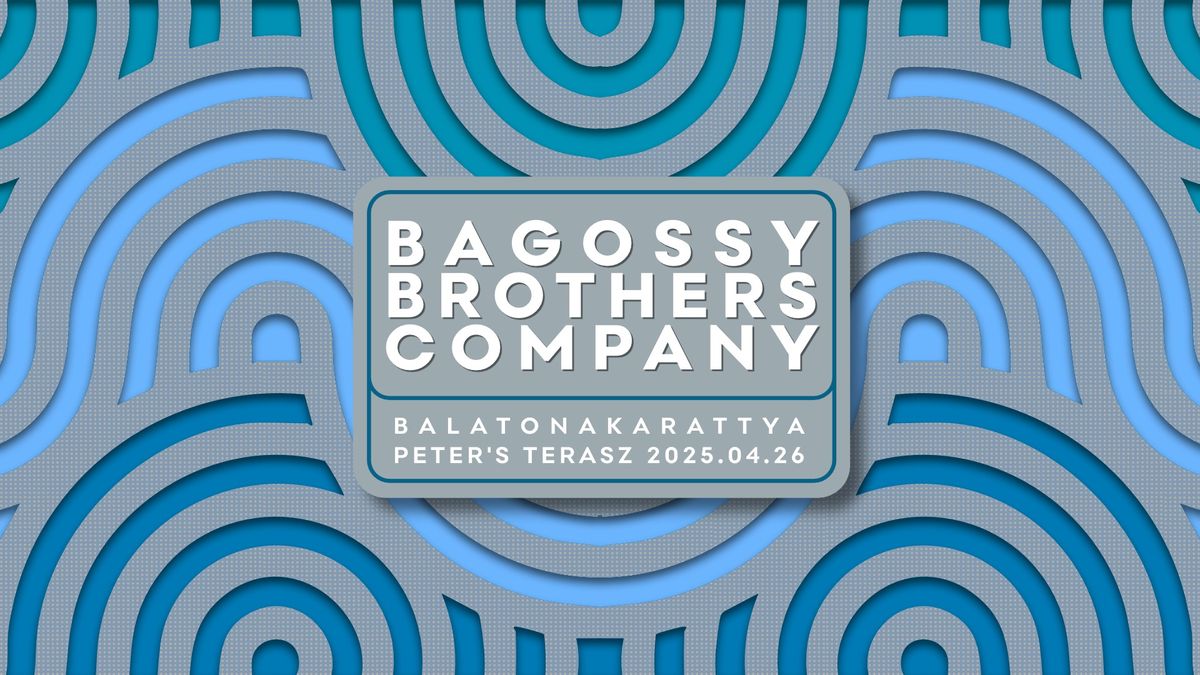 Bagossy Brothers Company \/\/ Peter's Terasz - Balatonakarattya