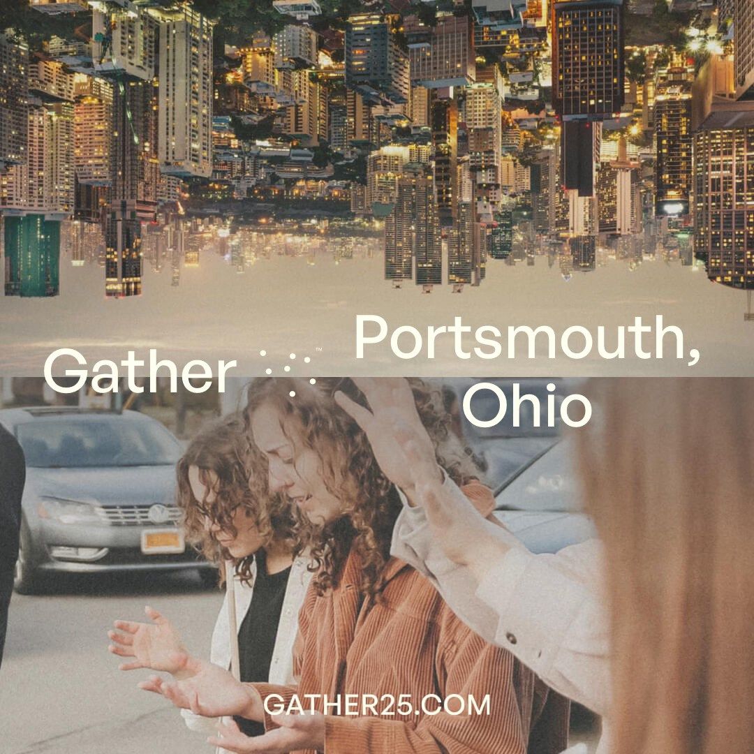 Gather 25: Portsmouth, OH