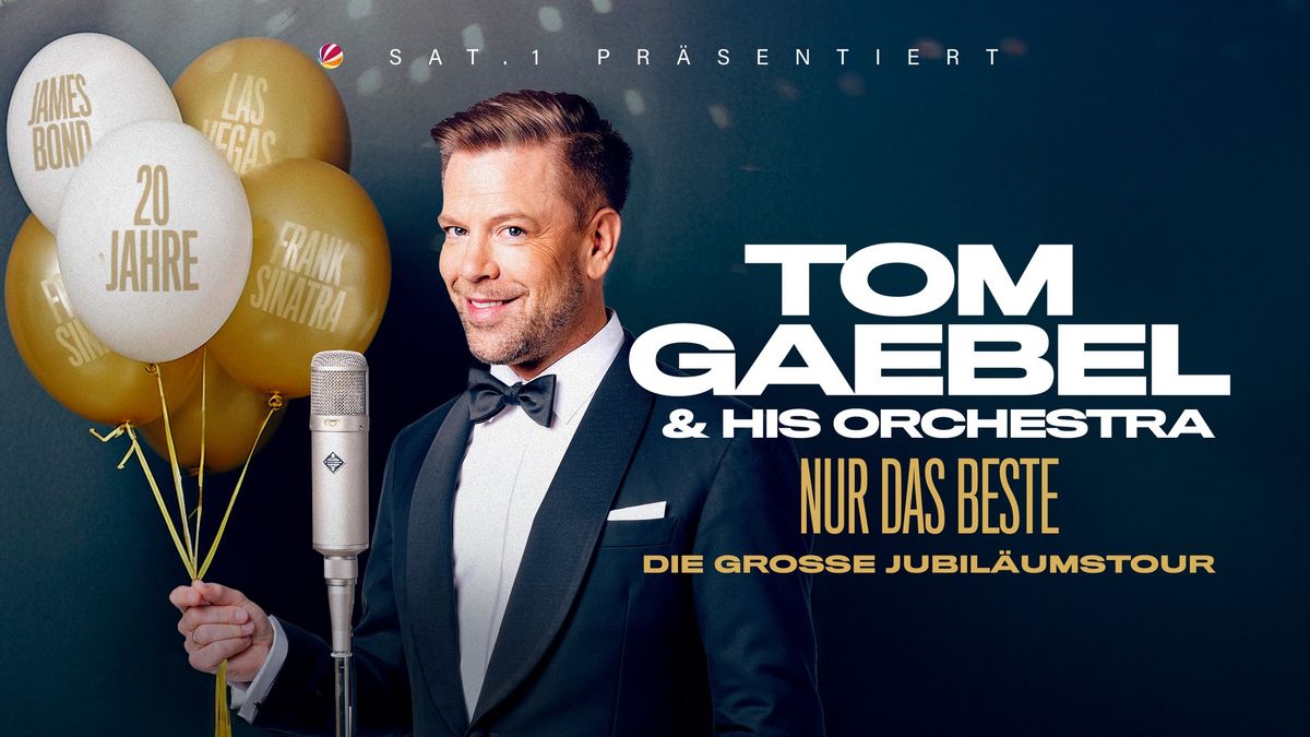 Tom Gaebel & His Orchestra - NUR DAS BESTE - Die gro\u00dfe Jubil\u00e4umstour