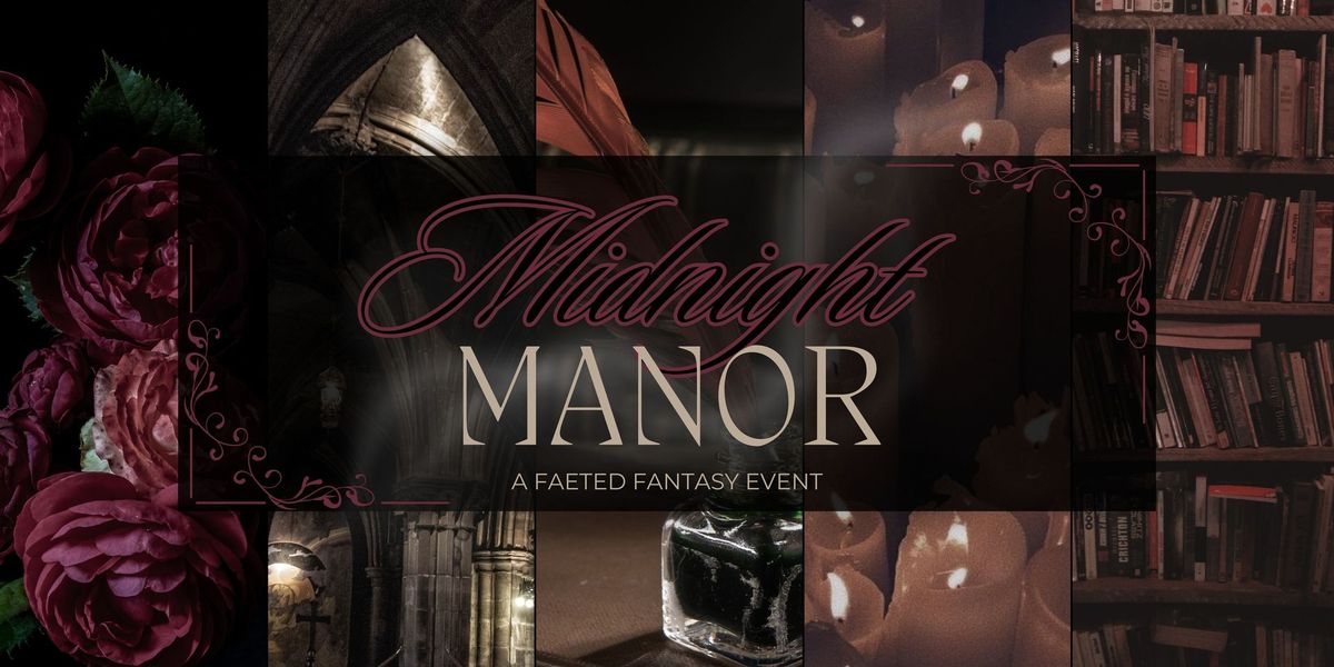 Midnight Manor - A Faeted Fantasy Event