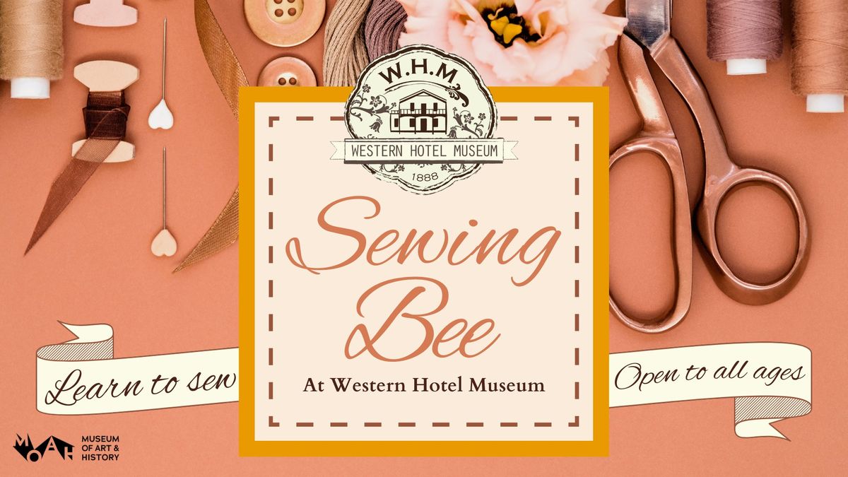 Sewing Bee at the Western Hotel Museum