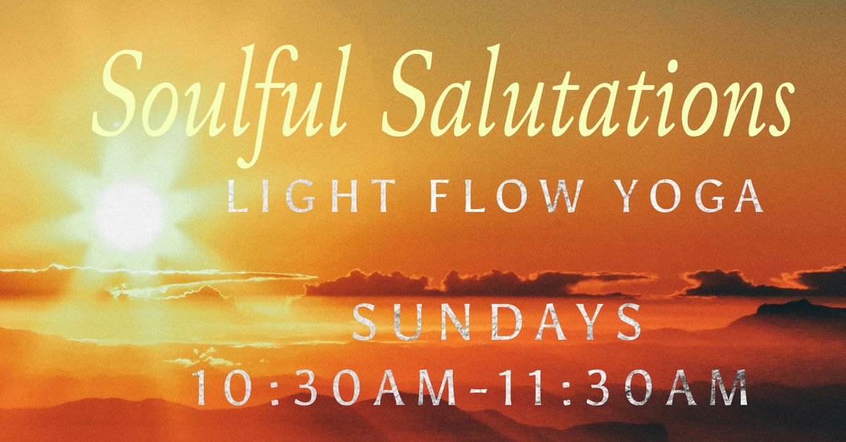 Soulful Salutations Light Flow Yoga
