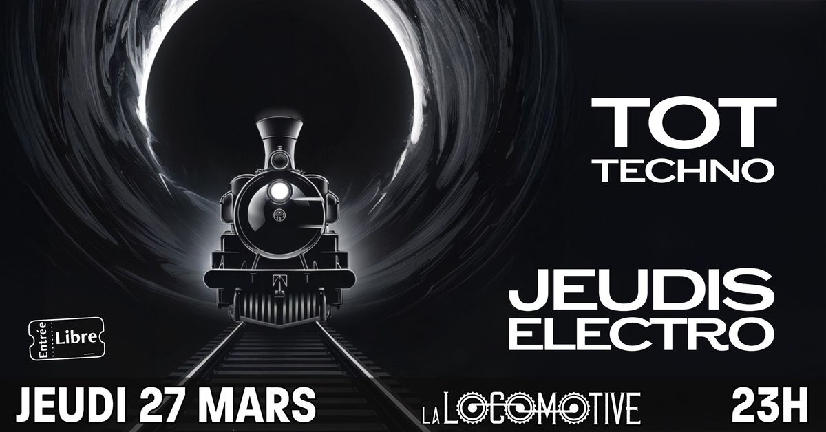 DJ Set TECHNO avec TOT ! JEUDIS ELECTRO, tous les jeudis \u00e0 23h !