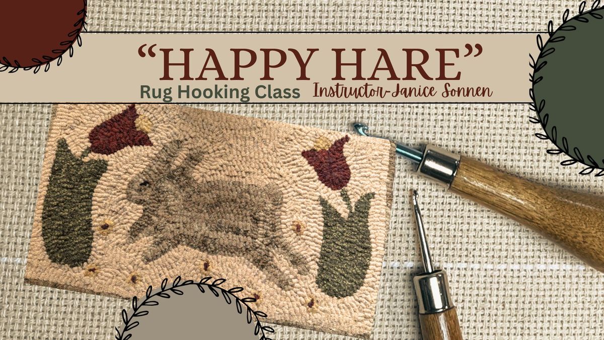 Rug Hooking Class, "Happy Hare"