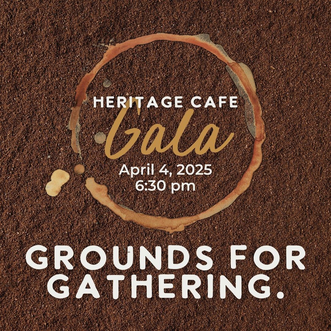 Heritage Cafe Gala - Grounds for Gathering