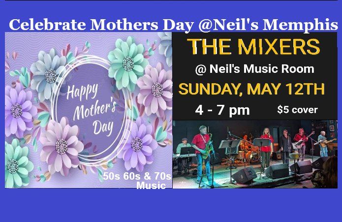 'The Mixers' playing 50s 60s & 70s on Mothers Day 12May $5. (4pm-7pm)