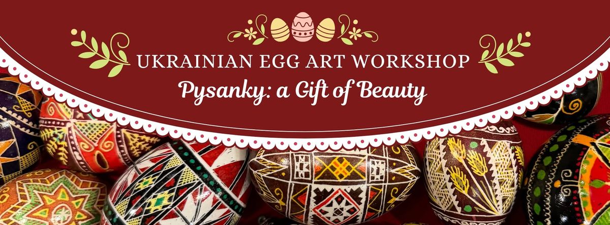 Ukrainian Egg Art Class: Pysanky a Gift of Beauty 3\/30 2 PM