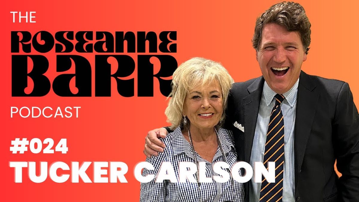 Tucker Carlson & Roseanne Barr