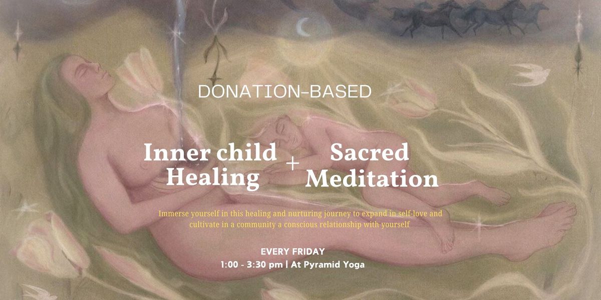 (Donation based) Innerchild Healing + Sacred Meditation